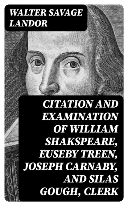 Citation and Examination of William Shakspeare, Euseby Treen, Joseph Carnaby, and Silas Gough, Clerk