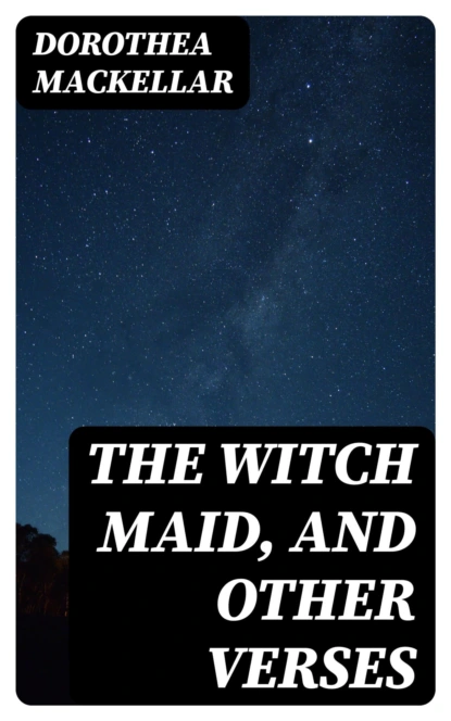 The Witch Maid, and Other Verses