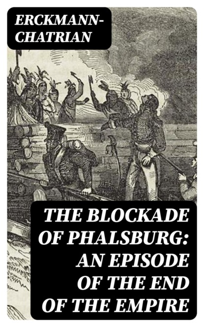 The Blockade of Phalsburg: An Episode of the End of the Empire