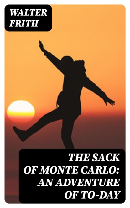 The Sack of Monte Carlo: An Adventure of To-day