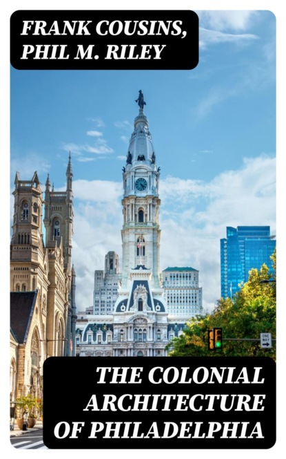 The Colonial Architecture of Philadelphia