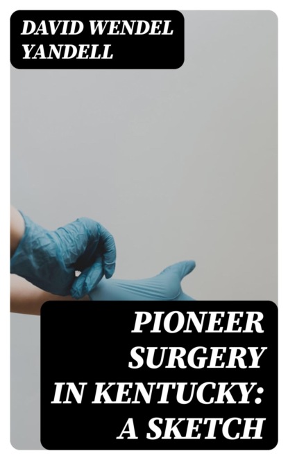 Pioneer Surgery in Kentucky: A Sketch