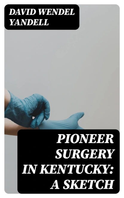 Pioneer Surgery in Kentucky: A Sketch