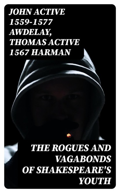 The Rogues and Vagabonds of Shakespeare's Youth