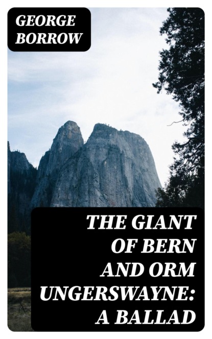 The Giant of Bern and Orm Ungerswayne: A Ballad
