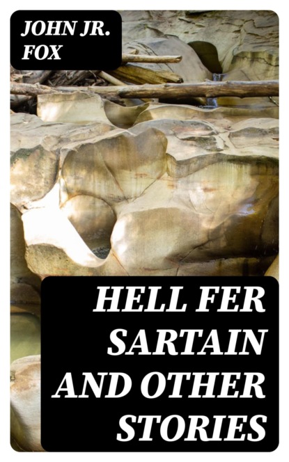 Hell Fer Sartain and Other Stories
