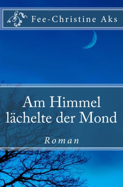 Am Himmel lächelte der Mond