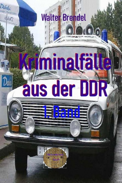 Kriminalfälle aus der DDR, 1. Band