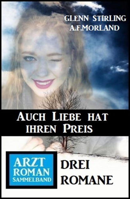 Auch Liebe hat ihren Preis: Arztroman Sammelband 3 Romane