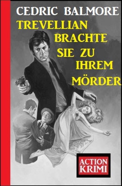 Trevellian brachte sie zu ihrem Mörder: Action Krimi