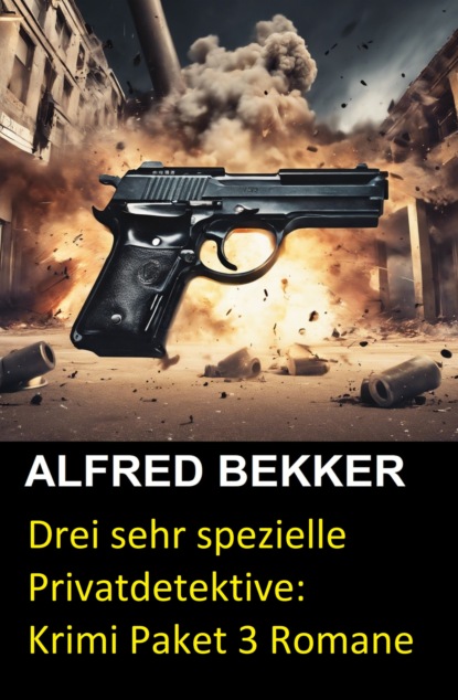 Drei sehr spezielle Privatdetektive: Krimi Paket 3 Romane