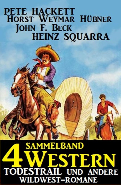 Sammelband 4 Western: Todestrail und andere Wildwest-Romane