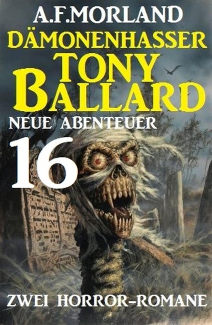 Dämonenhasser Tony Ballard - Neue Abenteuer 16 - Zwei Horror-Romane