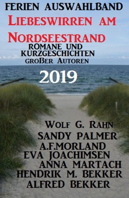 Ferien Auswahlband Liebeswirren am Nordseestrand 2019 - Romane und Kurzgeschichten großer Autoren