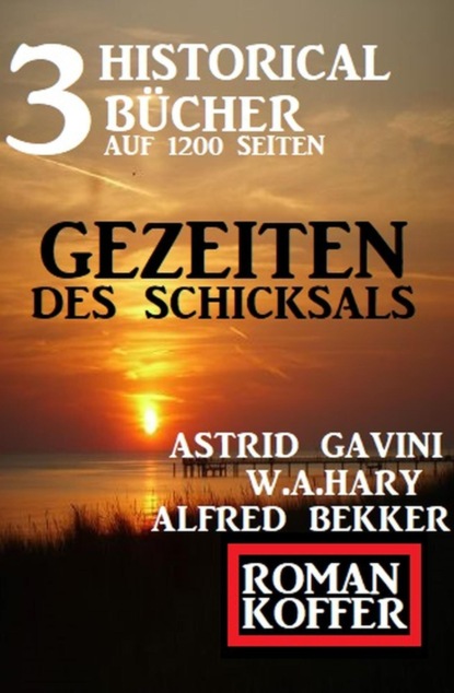 Drei Historical Bücher auf 1200 Seiten: Gezeiten des Schicksals