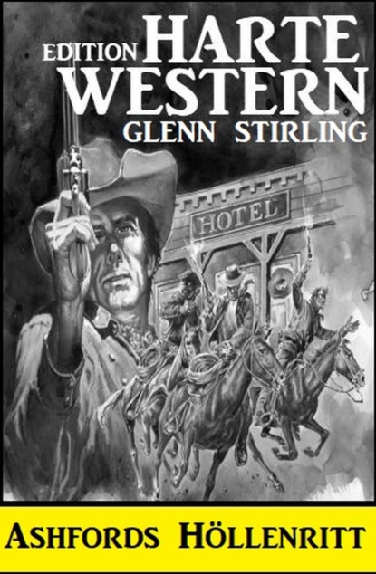 Ashfords Höllenritt: Harte Western Edition