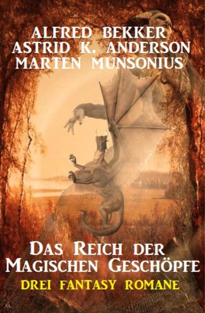 Das Reich der magischen Geschöpfe: 3 Fantasy Romane