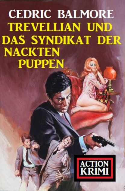 Trevellian und das Syndikat der nackten Puppen: Action Krimi
