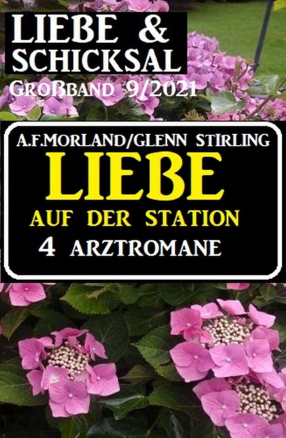 Liebe auf der Station - 4 Arztromane: Liebe und Schicksal Großband 9/2021