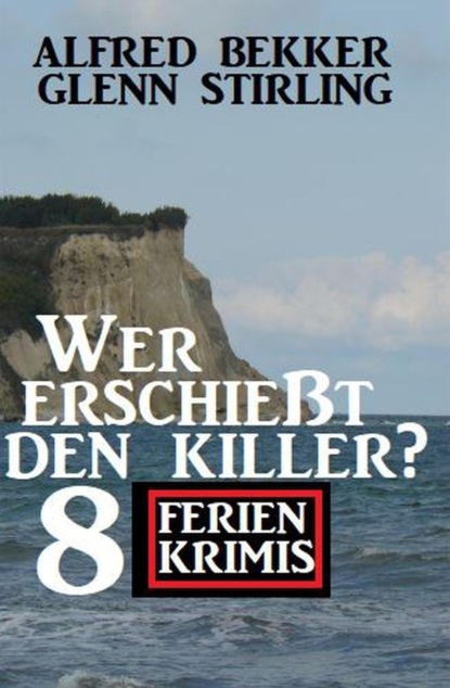Wer erschießt den Killer? 8 Ferienkrimis