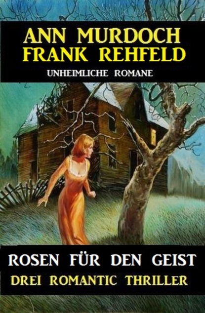 Rosen für den Geist: Drei Romantic Thriller