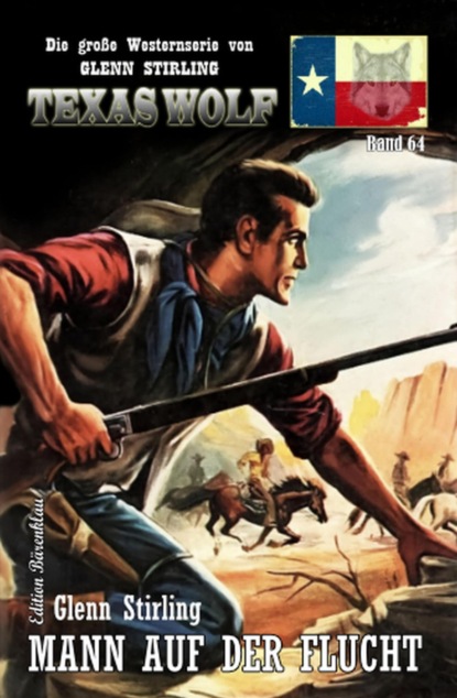Mann auf der Flucht: Texas Wolf  Band 64