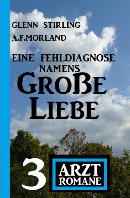 Eine Fehldiagnose namens Große Liebe: 3 Arztromane