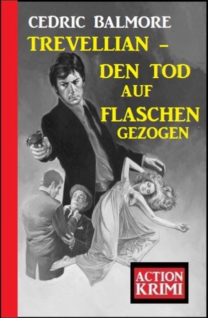 Trevellian - Den Tod auf Flaschen gezogen: Action Krimi