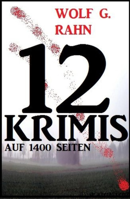 12 Wolf G. Rahn Krimis auf 1400 Seiten