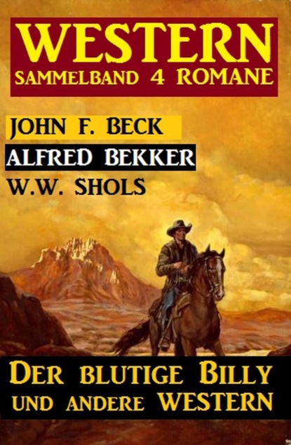 Western Sammelband 4 Romane: Der blutige Billy und andere Western
