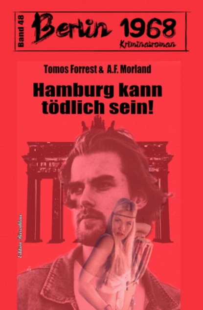 Hamburg kann tödlich sein! Berlin 1968 Kriminalroman Band 48