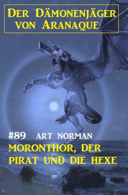 ​Moronthor, der Pirat und die Hexe: Der Dämonenjäger von Aranaque 89