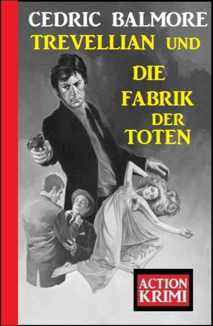 Trevellian und ​die Fabrik der Toten: Action Krimi