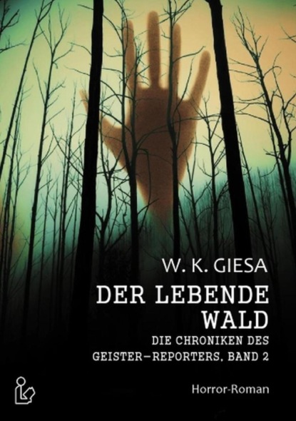 Die Chroniken des Geister-Reporters Der lebende Wald
