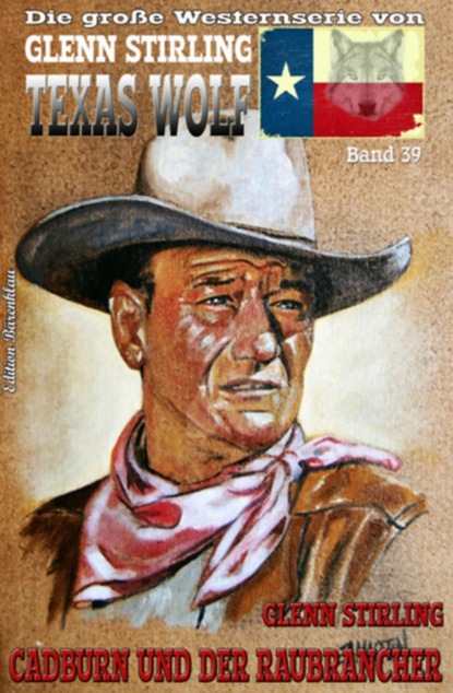TEXAS WOLF Band 39 Cadburn und der Raubrancher