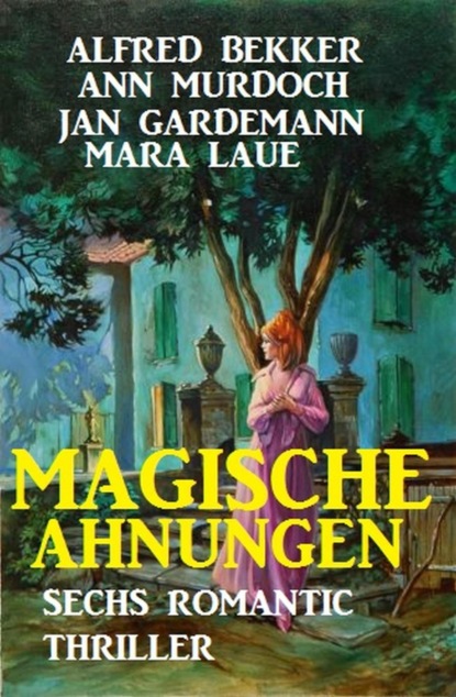 Magische Ahnungen: Sechs Romantic Thriller
