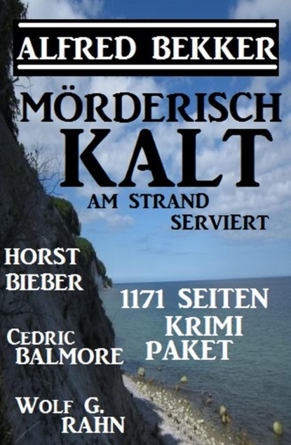 Mörderisch kalt am Strand serviert: 1171 Seiten Krimi Paket