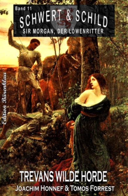 Schwert und Schild - Sir Morgan, der Löwenritter Band 11: Trevans wilde Horde