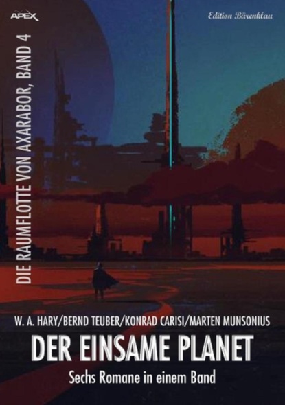 Sechs Romane Die Raumflotte von Axarabor - Der einsame Planet