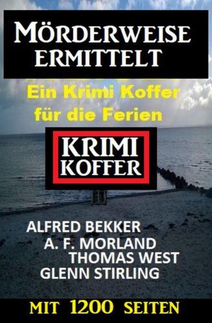 Mörderweise ermittelt: Krimi Koffer mit 1200 Seiten