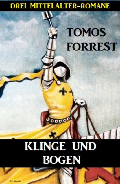 Klinge und Bogen: Drei Mittelalter-Romane