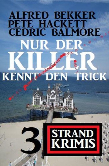 Nur der Killer kennt den Trick: 3 Strand Krimis