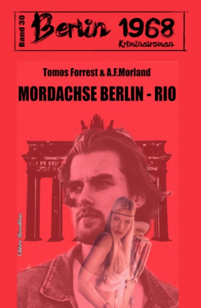 Mordachse Berlin - Rio: Berlin 1968 Kriminalroman Band 30