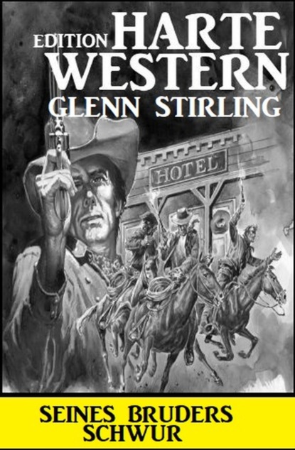 Seines Bruders Schwur: Harte Western Edition
