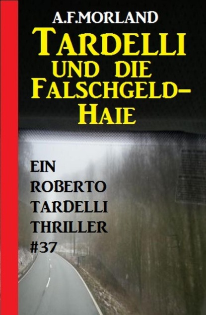 Tardelli und die Falschgeld-Haie: Ein Roberto Tardelli Thriller #37