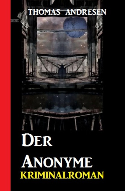 Der Anonyme: Kriminalroman