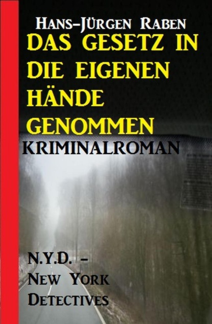 Das Gesetz in die eigenen Hände genommen: N.Y.D. - New York Detectives Kriminalroman