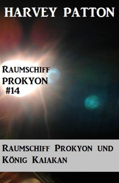 Raumschiff Prokyon und König Kaiakan (Raumschiff Prokyon #14)