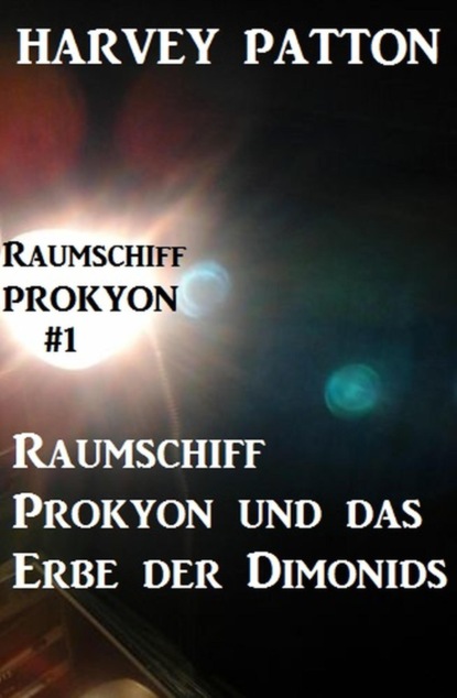Raumschiff Prokyon und das Erbe der Dimonids: Raumschiff Prokyon #1