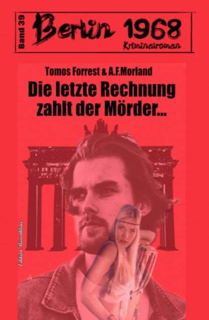 Die letzte Rechnung zahlt der Mörder… Berlin 1968 Kriminalroman Band 39
